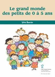 Sylvie Bourcier, "Le grand monde des petits de 0 à 5 ans"