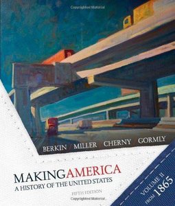 Making America: A History of the United States, Volume 2: Since 1865 (Repost)