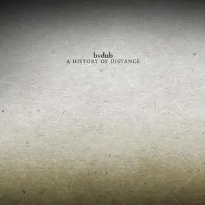 bvdub - A History Of Distance (2014) {n5MD}