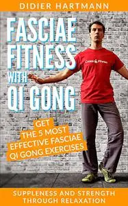 Fasciae Fitness with Qi Gong: Suppleness and strength through relaxation
