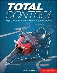 Total Control: High Performance Street Riding Techniques, 2nd Edition