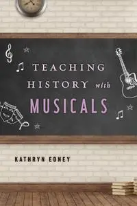 Teaching History with Musicals (Teaching History with...)