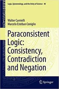 Paraconsistent Logic: Consistency, Contradiction and Negation (Repost)