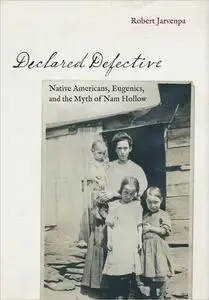 Declared Defective: Native Americans, Eugenics, and the Myth of Nam Hollow