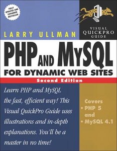 PHP and MySQL for Dynamic Web Sites: Visual QuickPro Guide by Larry Ullman [Repost]