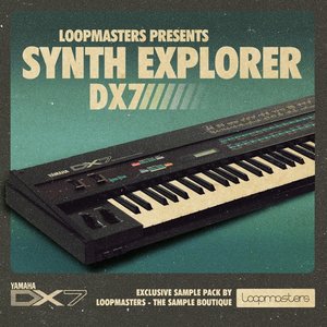 Loopmasters Synth Explorer DX7 MULTiFORMAT