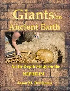 Giants on Ancient Earth: An In-Depth Study on the Nephilim