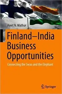 Finland–India Business Opportunities: Connecting the Swan and the Elephant