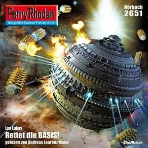 «Perry Rhodan - Episode 2651: Rettet die Basis!» by Leo Lukas