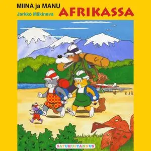 «Miina ja Manu Afrikassa» by Jarkko Mäkineva