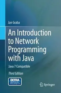 An Introduction to Network Programming with Java: Java 7 Compatible (3rd edition) [Repost]