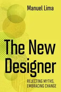 The New Designer: Rejecting Myths, Embracing Change (The MIT Press)