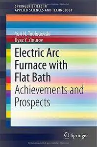 Electric Arc Furnace with Flat Bath: Achievements and Prospects (Repost)