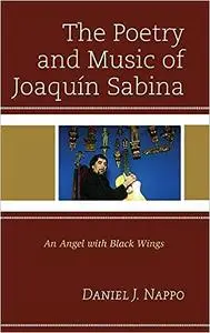 The Poetry and Music of Joaquín Sabina: An Angel with Black Wings