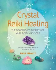 Crystal Reiki Healing: The powerhouse therapy for mind, body, and spirit