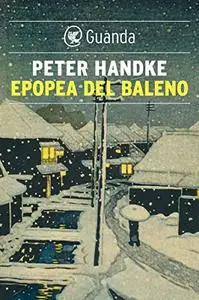 Peter Handke - Epopea del baleno