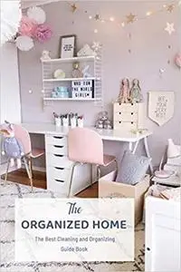The Organized Home: The Best Cleaning and Organizing Guide Book: Gift Ideas for Holiday