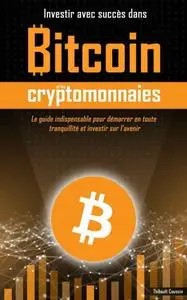 Thibault Coussin, "Investir avec succès dans Bitcoin et les cryptomonnaies"