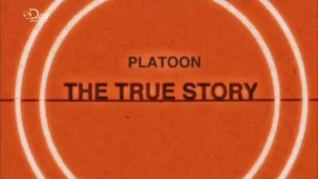 Discovery Channel - Platoon: The True Story (2013)