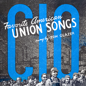Tom Glazer – Favorite American Union Songs (1950) (24/96 Shellac Rip)