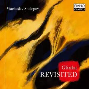 Viacheslav Shelepov - Glinka Piano Music (2023) [Official Digital Download]
