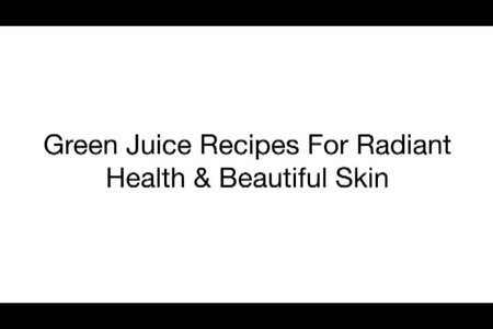 Green Juice Recipes for Radiant Health & Beautiful Skin