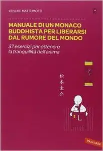 Keisuke Matsumoto - Manuale di un monaco buddhista per liberarsi dal rumore del mondo (Repost)