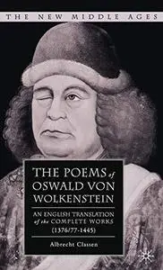 The Poems of Oswald von Wolkenstein: An English Translation of the Complete Works (1376 77-1445) (The New Middle Ages)