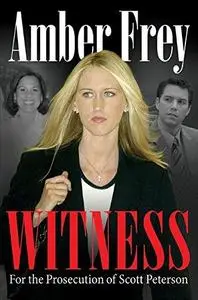 Witness: For the Prosecution of Scott Peterson (Repost)