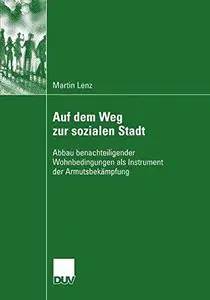 Auf dem Weg zur sozialen Stadt: Abbau benachteiligender Wohnbedingungen als Instrument der Armutsbekämpfung (Repost)