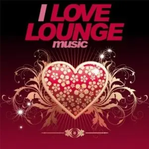 VA - I Love Lounge Music (2010)
