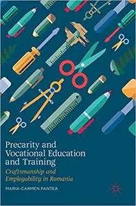 Precarity and Vocational Education and Training: Craftsmanship and Employability in Romania