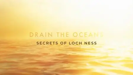 NG. - Drain the Oceans: Secrets of Loch Ness (2019)