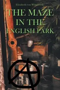 «The Maze In the English Park: A Historical Crime Novella» by Elizabeth von Witanovski