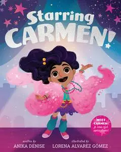 «Starring Carmen!» by Anika Denise,Lorena Alvarez Gomez