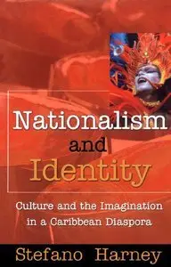 Nationalism and Identity: Culture and the Imagination in a Caribbean Diaspora (Repost)
