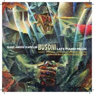 Marc-Andre Hamelin - Busoni: Late Piano Music (2013)