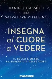 Daniele Cassioli, Salvatore Vitellino - Insegna al cuore a vedere