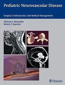 Pediatric Neurovascular Disease: Surgical, Endovascular and Medical Management