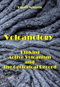 "Volcanology: Linking Active Volcanism and the Geological Record" ed. by Károly Németh