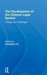 The Development of the Chinese Legal System: Change and Challenges