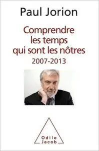 Comprendre les temps qui sont les nôtres: 2007-2013