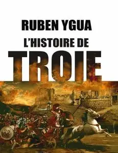 Ruben Ygua, "L’histoire de Troie"