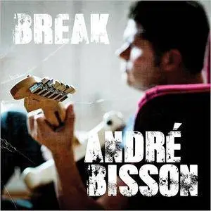 Andre Bisson - Break (2017)