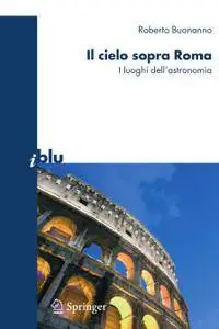 Il cielo sopra Roma: I luoghi dell’astronomia