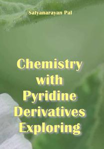"Chemistry with Pyridine Derivatives Exploring" ed. by Satyanarayan Pal
