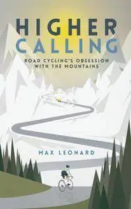 Higher Calling: Road Cycling's Obsession with the Mountains