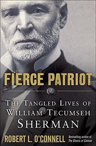 Fierce Patriot: The Tangled Lives of William Tecumseh Sherman (Repost)