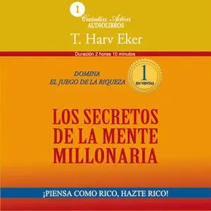 «Los secretos de la mente millonaria» by T. Harv Eker
