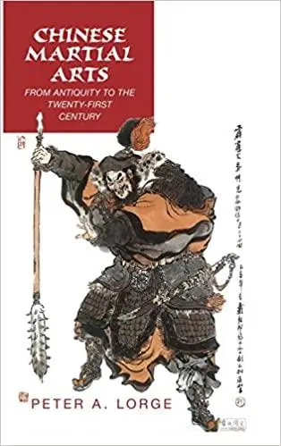Chinese Martial Arts: From Antiquity to the Twenty-First Century